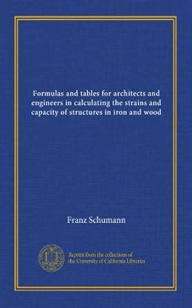 Formulas and tables for architects and engineers in calculating the ...