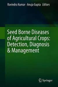 Seed-Borne Diseases of Agricultural Crops: Detection, Diagnosis ...