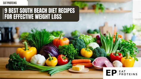 9 Best South Beach Diet Recipes for Effective Weight Loss