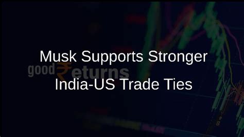 Elon Musk Highlights Positive Trends in India-US Trade Relations ...