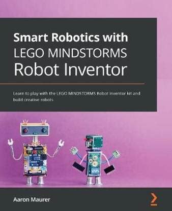 Smart Robotics with LEGO MINDSTORMS Robot Inventor: Buy Smart Robotics ...