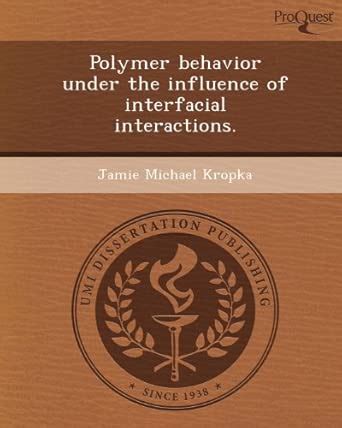 Polymer Behavior Under the Influence of Interfacial Interactions ...