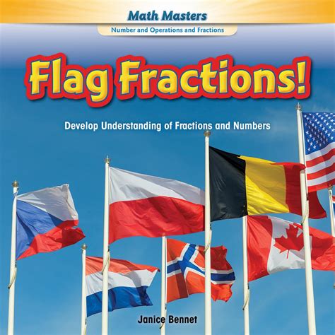 Flag Fractions!: Develop Understanding of Fractions and Numbers (Math ...