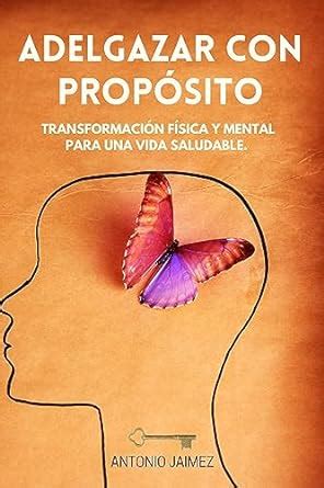 Adelgazar con Propósito: Transformación Física y Mental para una Vida ...