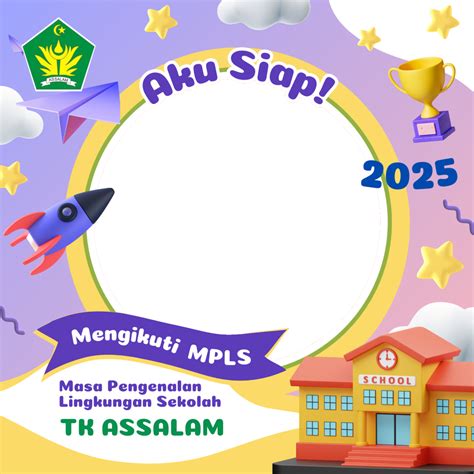 Aku Siap Mengikuti MPLS TK ASSALAM 2025 | Bingkain.in