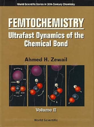 Buy Femtochemistry: Ultrafast Dynamics Of The Chemical Bond - Volume Ii ...