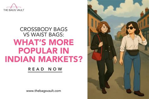 Crossbody Bags VS Waist Bags: What’s More Popular in Indian Markets ...