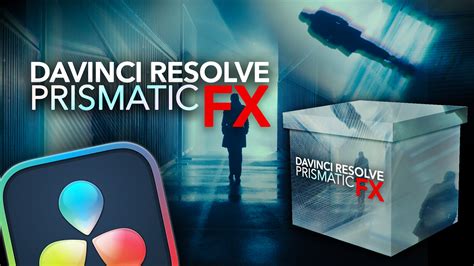 DaVinci Resolve Prismatic FX - CinePacks