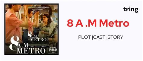 8 A M Metro Year: 2023 Plot, Songs, Cast, Reviews, Trailer and More