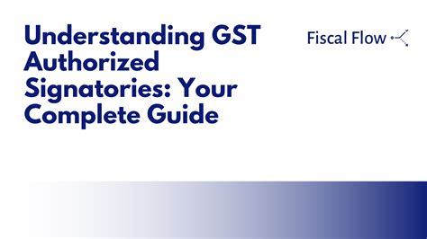 Understanding GST Authorized Signatories: Your Complete Guide