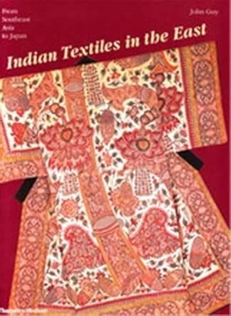 Buy Indian Textiles in the East: From Southeast Asia to Japan Book ...