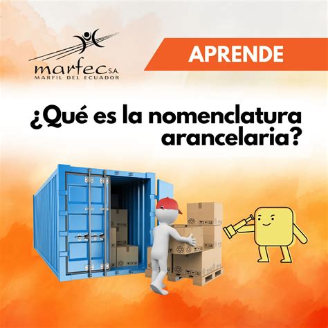 ¿Qué es la nomenclatura arancelaria? - MARFEC
