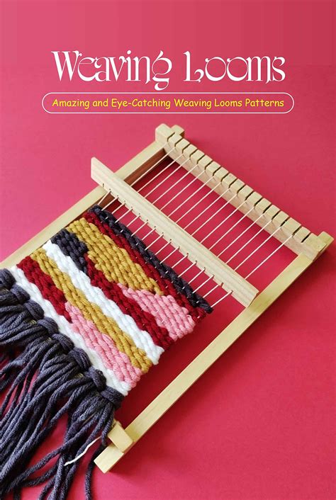 Weaving Looms: Amazing and Eye-Catching Weaving Looms Patterns: Easy ...