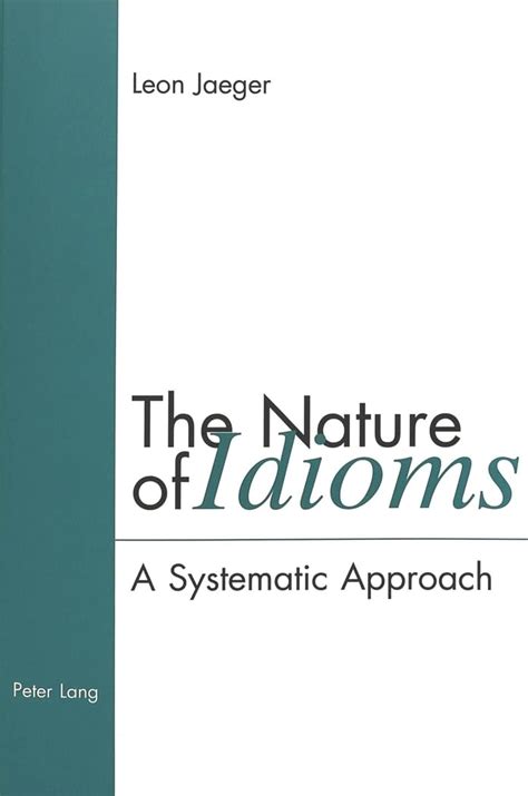 The Nature of Idioms: A Systematic Approach : Jaeger, L.G.: Amazon.in ...