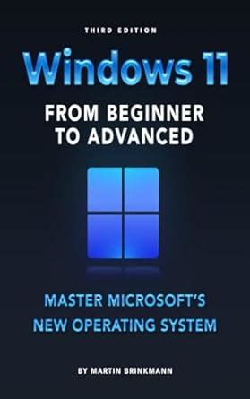 Windows 11 From Beginner to Advanced: Master Microsoft’s new operating ...