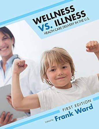 Buy Wellness vs. Illness: Health Care Delivery in the U.S. Book Online ...