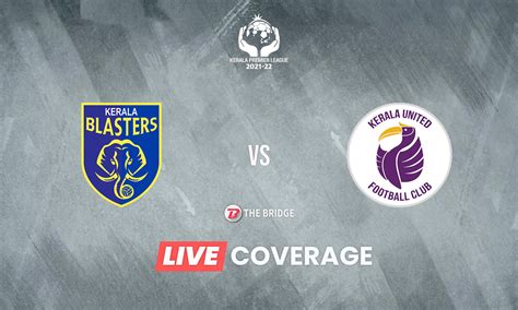 KPL 2021-22 LIVE: Kerala Blasters vs Kerala United Goals, Updates ...