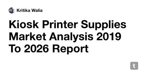 Kiosk Printer Supplies Market Analysis 2019 To 2026 Report — Teletype