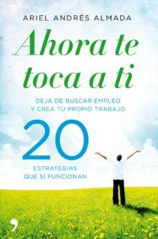 Ahora te toca a ti | Ariel Andrés Almada | Casa del Libro