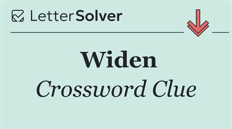 Widen Crossword Clue Answers