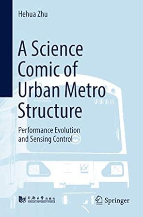 A Science Comic of Urban Metro Structure: Performance Evolution and ...