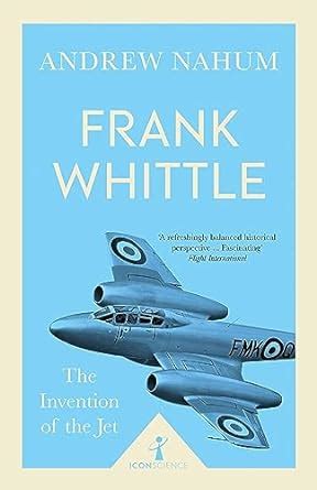 Frank Whittle (Icon Science): The Invention of the Jet eBook : Nahum ...