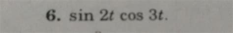 [Expert Verified] sin 2t×cos3t how to solve this one - Brainly.in