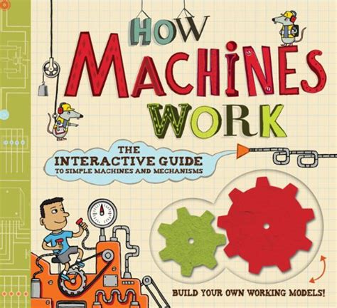 How Machines Work: The Interactive Guide to Simple Machines and ...
