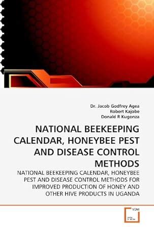 NATIONAL BEEKEEPING CALENDAR, HONEYBEE PEST AND DISEASE CONTROL METHODS ...