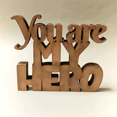 Table Top - Self Standing Quotes - You Are My Hero