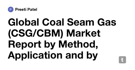 Global Coal Seam Gas (CSG/CBM) Market Report by Method, Application and ...