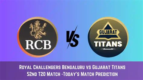 RCB vs GT Today Match Prediction, 52nd T20 Match: Royal Challengers ...