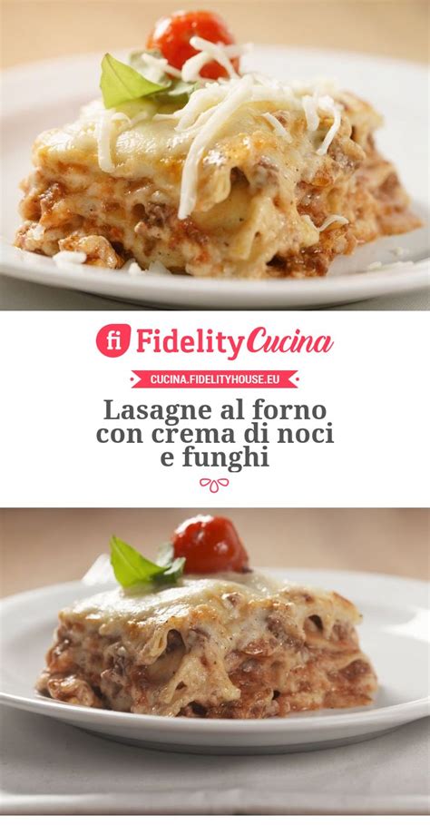 Lasagne al forno con crema di noci e funghi   Ricetta  