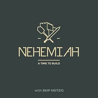 16 Nehemiah - A Time To Build - 2005 (Audio Download): Skip Heitzig ...