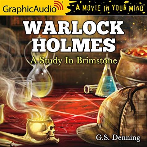 A Study in Brimstone [Dramatized Adaptation]: Warlock Holmes, Book 1 ...