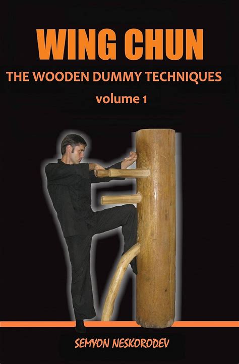 WING CHUN: THE WOODEN DUMMY TECHNIQUES eBook : Neskorodev, Semyon ...