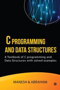C Programming and Data Structures - A Textbook of C programming and ...