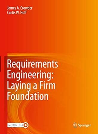Requirements Engineering: Laying a Firm Foundation (Textbooks in ...