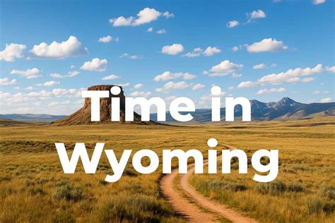What Time Is It in Wyoming? - Time Zone Info