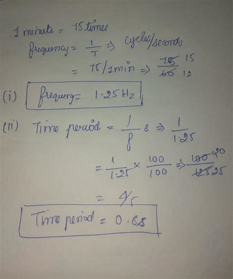 the heart of a man beat 75 times a minute what is its a) frequency and ...