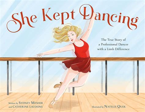 She Kept Dancing: The True Story of a Professional Dancer with a Limb ...