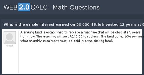 View question - What is the simple interest earned on 50 000 if it is ...