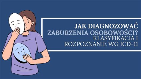 Jak diagnozować zaburzenia osobowości? Klasyfikacja i rozpoznanie wg ...