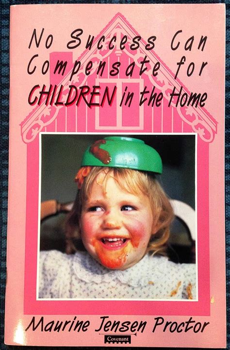 No success can compensate for children in the home : Jensen Maurine ...