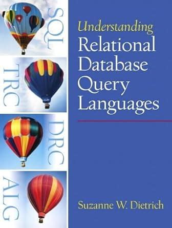 Understanding Relational Database Query Languages : Dietrich, Suzanne W ...