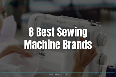 8 Best Sewing Machine Brands Of 2026 : Must-Know