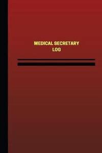 Medical Secretary Log (Logbook, Journal - 124 pages, 6 x 9 inches): Buy ...