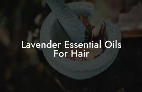 Lavender Essential Oils For Hair