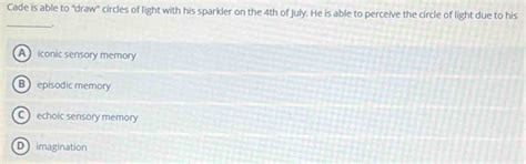 Solved: Cade is able to "draw" circles of light with his sparkler on ...