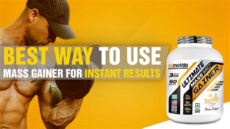 Best way to use Mass Gainer for instant results- GetMyMettle